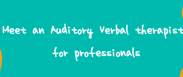 Meet an Auditory Verbal Therapist - Webinar for Professionals January 2023