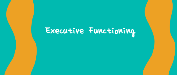 Executive Functioning - FULLY BOOKED